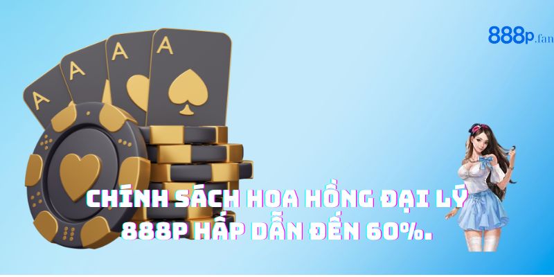 Đại lý 888P nhận hoa hồng tự động, minh bạch từng ngày.