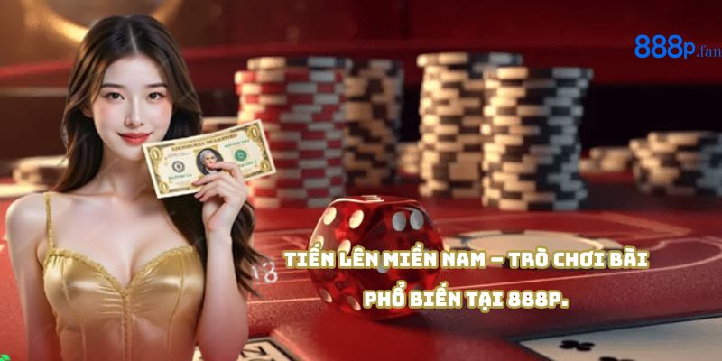 Trải nghiệm trò chơi Tiến Lên trong nền tảng game bài 888P.